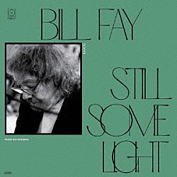 ＢＩＬＬ　ＦＡＹ「ＳＴＩＬＬ　ＳＯＭＥ　ＬＩＧＨＴ：　ＰＡＲＴ　２」