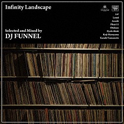 ＤＪ　ＦＵＮＮＥＬ Ｋｏｊｉ　Ｍａｒｕｙａｍａ Ａｏｓａｋｉ Ｄｙｅｌｏ　ｔｈｉｎｋ １４？ Ｏｔｏｋａｚｅ Ｆｌｏａｔ　１１ Ｋａｚｕｋｉ　Ｙａｍａｍｏｔｏ「Ｉｎｆｉｎｉｔｙ　Ｌａｎｄｓｃａｐｅ」