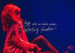 ＬｉＳＡ「ＬｉＶＥ　ｉｓ　Ｓｍｉｌｅ　Ａｌｗａｙｓ～ｕｎｌａｓｔｉｎｇ　ｓｈａｄｏｗ～　ａｔ　Ｚｅｐｐ　Ｈａｎｅｄａ（ＴＯＫＹＯ）」