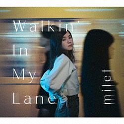 ｍｉｌｅｔ「Ｗａｌｋｉｎ’　Ｉｎ　Ｍｙ　Ｌａｎｅ」