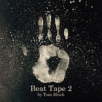 Ｔｏｍ　Ｍｉｓｃｈ「 Ｂｅａｔ　Ｔａｐｅ　２」