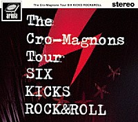 ザ・クロマニヨンズ「 ザ・クロマニヨンズ　ツアー　ＳＩＸ　ＫＩＣＫＳ　ＲＯＣＫ＆ＲＯＬＬ」