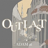 ＡＤＡＭ　ａｔ「 ＯＵＴＬＡＳＴ」