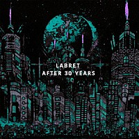 ＬＡＢＲＥＴ「 ＡＦＴＥＲ　３０　ＹＥＡＲＳ」