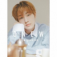 ＯＮＥＷ「 Ｌｉｆｅ　ｇｏｅｓ　ｏｎ」