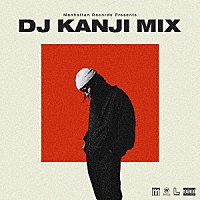 ＤＪ　ＫＡＮＪＩ「 Ｍａｎｈａｔｔａｎ　Ｒｅｃｏｒｄｓ　Ｐｒｅｓｅｎｔｓ　ＤＪ　ＫＡＮＪＩ　ＭＩＸ」