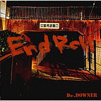 Ｄｒ．ＤＯＷＮＥＲ「 Ｅｎｄ　Ｒｏｌｌ」