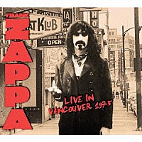 Ｆｒａｎｋ　Ｚａｐｐａ「 Ｌｉｖｅ　Ｉｎ　Ｖａｎｃｏｕｖｅｒ　１９７５」