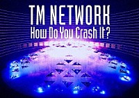 ＴＭ　ＮＥＴＷＯＲＫ「 ＴＭ　ＮＥＴＷＯＲＫ　Ｈｏｗ　Ｄｏ　Ｙｏｕ　Ｃｒａｓｈ　Ｉｔ？」