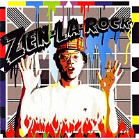 ＺＥＮ－ＬＡ－ＲＯＣＫ「 ＺＥＮ－ＬＡ－ＲＯＣＫ」