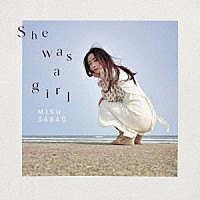 笹生実久「 Ｓｈｅ　ｗａｓ　ａ　ｇｉｒｌ」