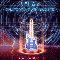 Ｕ－ＮＡＭ、Ｃａｌｉｆｏｒｎｉａ　Ｆｕｎｋ　Ｍａｃｈｉｎｅ「 Ｃａｌｉｆｏｒｎｉａ　Ｆｕｎｋ　Ｍａｃｈｉｎｅ　Ｖｏｌ．２」