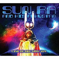 Ｓｕｎ　Ｒａ　＆　Ｈｉｓ　Ａｒｋｅｓｔｒａ「 Ｌｉｖｅ　Ｉｎ　Ｎｅｗ　Ｙｏｒｋ　１９７３」