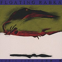 ＣＵＢＩＣ　ＺＥＲＯ／立方体・零「 ＦＬＯＡＴＩＮＧ　ＲＡＢＫＡ」