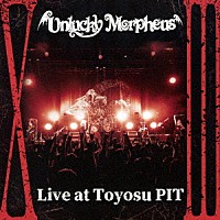 Ｕｎｌｕｃｋｙ　Ｍｏｒｐｈｅｕｓ「 ”ⅩⅢ”　Ｌｉｖｅ　ａｔ　Ｔｏｙｏｓｕ　ＰＩＴ」