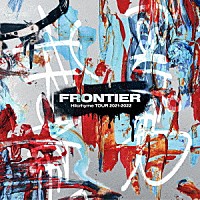 Ｈｉｌｃｒｈｙｍｅ「 Ｈｉｌｃｒｈｙｍｅ　ＴＯＵＲ　２０２１－２０２２　ＦＲＯＮＴＩＥＲ」