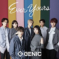 ＧＥＮＩＣ「 Ｅｖｅｒ　Ｙｏｕｒｓ」