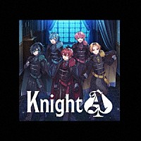 Ｋｎｉｇｈｔ　Ａ　－　騎士Ａ　－「 Ｋｎｉｇｈｔ　Ａ」