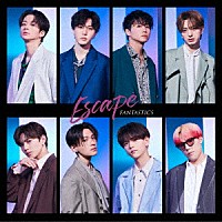 ＦＡＮＴＡＳＴＩＣＳ　ｆｒｏｍ　ＥＸＩＬＥ　ＴＲＩＢＥ「 Ｅｓｃａｐｅ」