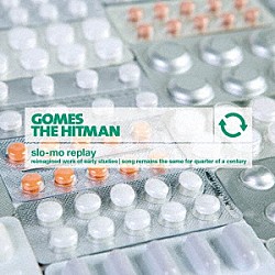 ＧＯＭＥＳ　ＴＨＥ　ＨＩＴＭＡＮ「ｓｌｏ－ｍｏ　ｒｅｐｌａｙ」