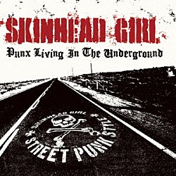 ＳＫＩＮＨＥＡＤ　ＧＩＲＬ「ＰＵＮＸ　ＬＩＶＩＮＧ　ＩＮ　ＴＨＥ　ＵＮＤＥＲＧＲＯＵＮＤ」