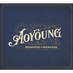 ＡＯ　ＹＯＵＮＧ「ＮＯＷＨＥＲＥ　⇔　ＮＯＷＨＥＲＥ」