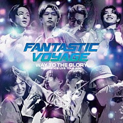 ＦＡＮＴＡＳＴＩＣＳ　ｆｒｏｍ　ＥＸＩＬＥ　ＴＲＩＢＥ「ＦＡＮＴＡＳＴＩＣＳ　ＬＩＶＥ　ＴＯＵＲ　２０２１　“ＦＡＮＴＡＳＴＩＣ　ＶＯＹＡＧＥ”　～ＷＡＹ　ＴＯ　ＴＨＥ　ＧＬＯＲＹ～　ＬＩＶＥ　ＣＤ」