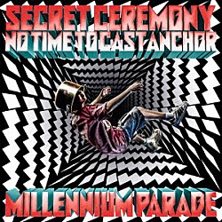 ｍｉｌｌｅｎｎｉｕｍ　ｐａｒａｄｅ「Ｓｅｃｒｅｔ　Ｃｅｒｅｍｏｎｙ／Ｎｏ　Ｔｉｍｅ　ｔｏ　Ｃａｓｔ　Ａｎｃｈｏｒ」