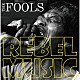 ザ・フールズ「ＲＥＢＥＬ　ＭＵＳＩＣ」