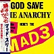 ＭＡＤ３「ＧＯＤ　ＳＡＶＥ　ＴＨＥ　ＡＮＡＲＣＨＹ」