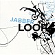 ＪＡＢＢＥＲＬＯＯＰ「ＯＯＰＡＲＴＳ」