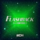 ｉＫＯＮ「ＦＬＡＳＨＢＡＣＫ　［＋　ｉ　ＤＥＣＩＤＥ］」