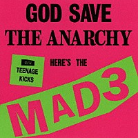 ＭＡＤ３「 ＧＯＤ　ＳＡＶＥ　ＴＨＥ　ＡＮＡＲＣＨＹ」