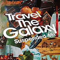 Ｓｕｓｐｅｎｄｅｄ　４ｔｈ「 Ｔｒａｖｅｌ　Ｔｈｅ　Ｇａｌａｘｙ」