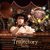 Ｍａｃｈｉｃｏ「 １０ｔｈ　Ａｎｎｉｖｅｒｓａｒｙ　Ａｌｂｕｍ　－Ｔｒａｊｅｃｔｏｒｙ－」