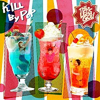 ＴＨＥ　ＬＥＴ’Ｓ　ＧＯ’ｓ「 ＫＩＬＬ　ＢＹ　ＰＯＰ」