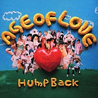 Ｈｕｍｐ　Ｂａｃｋ「 ＡＧＥ　ＯＦ　ＬＯＶＥ」