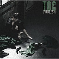 ＴＯＣ「 ＦＯＯＬＩＳＨ」