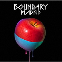 ＭＡＤＫＩＤ「 ＢＯＵＮＤＡＲＹ」