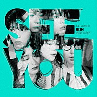 ＢｉＳＨ「 ＳＥＥ　ＹＯＵ」