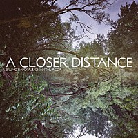 Ｂｒｕｎｏ　Ｂａｖｏｔａ　＆　Ｃｈａｎｔａｌ　Ａｃｄａ「 Ａ　Ｃｌｏｓｅｒ　Ｄｉｓｔａｎｃｅ」