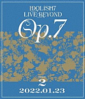 ＩＤＯＬｉＳＨ７「 ＩＤＯＬｉＳＨ７　ＬＩＶＥ　ＢＥＹＯＮＤ　“Ｏｐ．７”　ＤＡＹ　２」