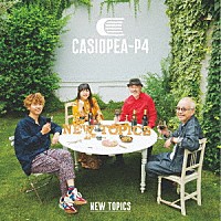 ＣＡＳＩＯＰＥＡ－Ｐ４「 ＮＥＷ　ＴＯＰＩＣＳ」