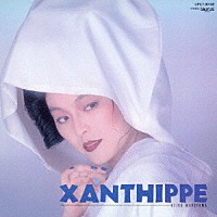 丸山圭子「 ＸＡＮＴＨＩＰＰＥ」