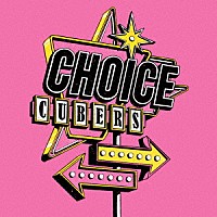 ＣＵＢＥＲＳ「 ＣＨＯＩＣＥ」