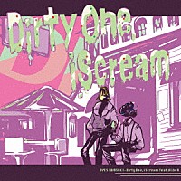 ＤＹＥＳ　ＩＷＡＳＡＫＩ　ｆｅａｔ．ｉｌｌ．ｂｅｌｌ「 Ｄｉｒｔｙ　Ｏｎｅ，　ｉ　Ｓｃｒｅａｍ」