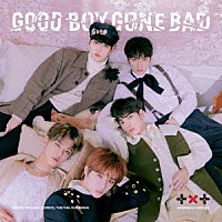 ＴＯＭＯＲＲＯＷ　Ｘ　ＴＯＧＥＴＨＥＲ「 ＧＯＯＤ　ＢＯＹ　ＧＯＮＥ　ＢＡＤ」