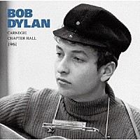 ＢＯＢ　ＤＹＬＡＮ「 ＣＡＲＮＥＧＩＥ　ＣＨＡＰＴＥＲ　ＨＡＬＬ　１９６１」