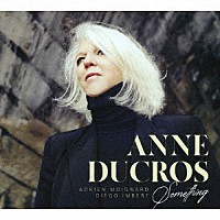 ＡＮＮＥ　ＤＵＣＲＯＳ「 ＳＯＭＥＴＨＩＮＧ」