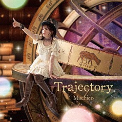 Ｍａｃｈｉｃｏ「１０ｔｈ　Ａｎｎｉｖｅｒｓａｒｙ　Ａｌｂｕｍ　－Ｔｒａｊｅｃｔｏｒｙ－」